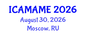 International Conference on Aerospace, Mechanical, Automotive and Materials Engineering (ICAMAME) August 30, 2026 - Moscow, Russia