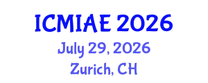 International Conference on Mechanical, Industrial and Aerospace Engineering (ICMIAE) July 29, 2026 - Zurich, Switzerland