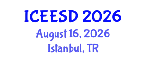 International Conference on Energy, Environment and Sustainable Development (ICEESD) August 16, 2026 - Istanbul, Turkey
