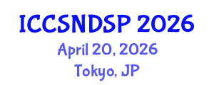 International Conference on Communication Systems, Networks and Digital Signal Processing (ICCSNDSP) April 20, 2026 - Tokyo, Japan