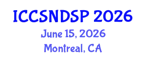 International Conference on Communication Systems, Networks and Digital Signal Processing (ICCSNDSP) June 15, 2026 - Montreal, Canada