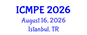 International Conference on Mechanical and Production Engineering (ICMPE) August 16, 2026 - Istanbul, Turkey