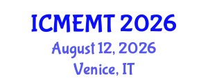 International Conference on Mining Engineering and Metallurgical Technology (ICMEMT) August 12, 2026 - Venice, Italy