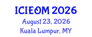 International Conference on Industrial Engineering and Operations Management (ICIEOM) August 23, 2026 - Kuala Lumpur, Malaysia