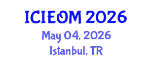 International Conference on Industrial Engineering and Operations Management (ICIEOM) May 04, 2026 - Istanbul, Turkey