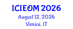 International Conference on Industrial Engineering and Operations Management (ICIEOM) August 12, 2026 - Venice, Italy