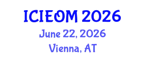 International Conference on Industrial Engineering and Operations Management (ICIEOM) June 22, 2026 - Vienna, Austria