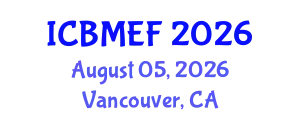International Conference on Business, Management, Economics and Finance (ICBMEF) August 05, 2026 - Vancouver, Canada