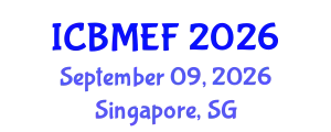 International Conference on Business, Management, Economics and Finance (ICBMEF) September 09, 2026 - Singapore, Singapore