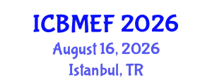 International Conference on Business, Management, Economics and Finance (ICBMEF) August 16, 2026 - Istanbul, Turkey