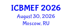 International Conference on Business, Management, Economics and Finance (ICBMEF) August 30, 2026 - Moscow, Russia