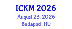 International Conference on Knowledge Management (ICKM) August 23, 2026 - Budapest, Hungary