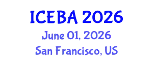 International Conference on Economics and Business Administration (ICEBA) June 01, 2026 - San Francisco, United States
