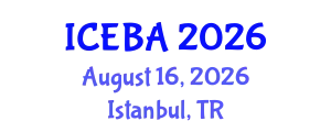 International Conference on Economics and Business Administration (ICEBA) August 16, 2026 - Istanbul, Turkey