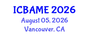 International Conference on Business Administration, Management and Economics (ICBAME) August 05, 2026 - Vancouver, Canada