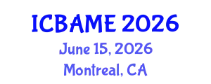 International Conference on Business Administration, Management and Economics (ICBAME) June 15, 2026 - Montreal, Canada