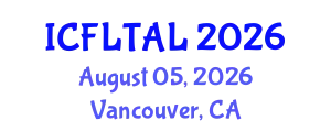 International Conference on Foreign Language Teaching and Applied Linguistics (ICFLTAL) August 05, 2026 - Vancouver, Canada