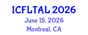 International Conference on Foreign Language Teaching and Applied Linguistics (ICFLTAL) June 15, 2026 - Montreal, Canada