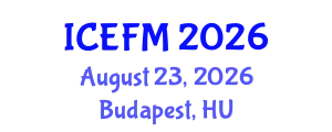International Conference on Economics and Financial Management (ICEFM) August 23, 2026 - Budapest, Hungary