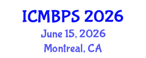 International Conference on Medical, Biological and Pharmaceutical Sciences (ICMBPS) June 15, 2026 - Montreal, Canada