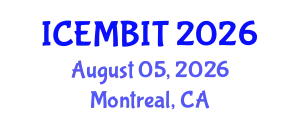 International Conference on Economics, Management of Business, Innovation and Technology (ICEMBIT) August 05, 2026 - Montreal, Canada