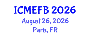 International Conference on Management, Economics, Finance and Business (ICMEFB) August 26, 2026 - Paris, France