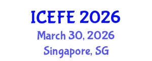 International Conference on Economics and Financial Engineering (ICEFE) March 30, 2026 - Singapore, Singapore
