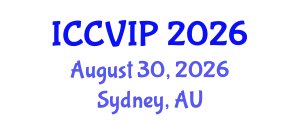 International Conference on Computer Vision and Image Processing (ICCVIP) August 30, 2026 - Sydney, Australia