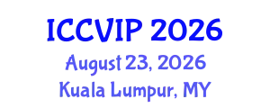 International Conference on Computer Vision and Image Processing (ICCVIP) August 23, 2026 - Kuala Lumpur, Malaysia