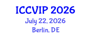 International Conference on Computer Vision and Image Processing (ICCVIP) July 22, 2026 - Berlin, Germany