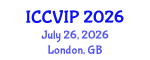 International Conference on Computer Vision and Image Processing (ICCVIP) July 26, 2026 - London, United Kingdom