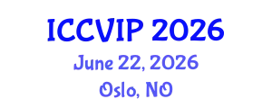 International Conference on Computer Vision and Image Processing (ICCVIP) June 22, 2026 - Oslo, Norway