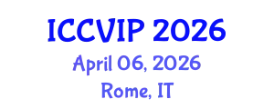 International Conference on Computer Vision and Image Processing (ICCVIP) April 06, 2026 - Rome, Italy