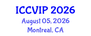 International Conference on Computer Vision and Image Processing (ICCVIP) August 05, 2026 - Montreal, Canada