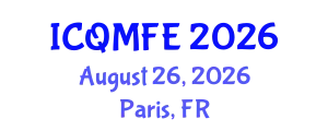 International Conference on Quantitative Methods in Finance and Economics (ICQMFE) August 26, 2026 - Paris, France