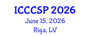 International Conference on Communications, Control and Signal Processing (ICCCSP) June 15, 2026 - Riga, Latvia