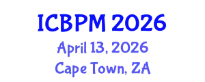 International Conference on Business Process Management (ICBPM) April 13, 2026 - Cape Town, South Africa