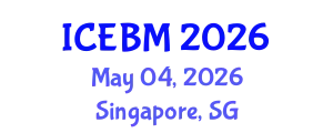International Conference on Economics and Business Management (ICEBM) May 04, 2026 - Singapore, Singapore