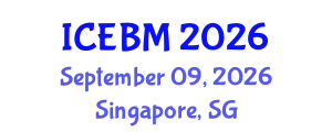 International Conference on Economics and Business Management (ICEBM) September 09, 2026 - Singapore, Singapore