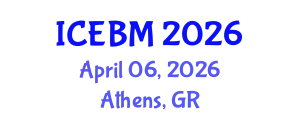 International Conference on Economics and Business Management (ICEBM) April 06, 2026 - Athens, Greece