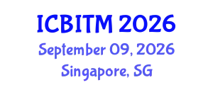 International Conference on Business Innovation and Technology Management (ICBITM) September 09, 2026 - Singapore, Singapore