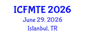 International Conference on Fluid Mechanics and Thermal Engineering (ICFMTE) June 29, 2026 - Istanbul, Turkey