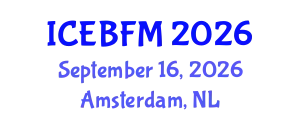 International Conference on Economics, Business, Finance and Management (ICEBFM) September 16, 2026 - Amsterdam, Netherlands