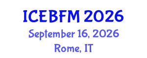 International Conference on Economics, Business, Finance and Management (ICEBFM) September 16, 2026 - Rome, Italy