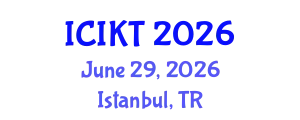 International Conference on Information and Knowledge Technology (ICIKT) June 29, 2026 - Istanbul, Turkey