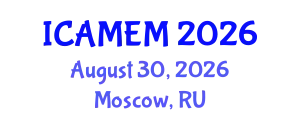 International Conference on Applied Mathematics and Engineering Mathematics (ICAMEM) August 30, 2026 - Moscow, Russia