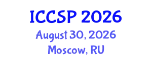 International Conference on Communications and Signal Processing (ICCSP) August 30, 2026 - Moscow, Russia
