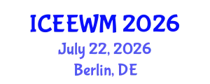 International Conference on Environment, Energy and Waste Management (ICEEWM) July 22, 2026 - Berlin, Germany