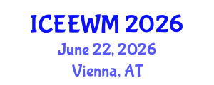 International Conference on Environment, Energy and Waste Management (ICEEWM) June 22, 2026 - Vienna, Austria
