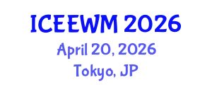 International Conference on Environment, Energy and Waste Management (ICEEWM) April 20, 2026 - Tokyo, Japan